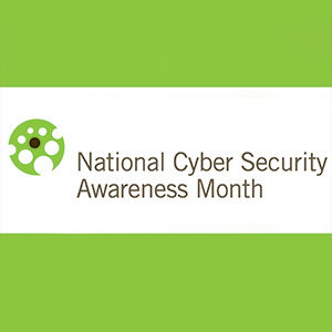 National Cyber Security Awareness Month: Our Shared Responsibility